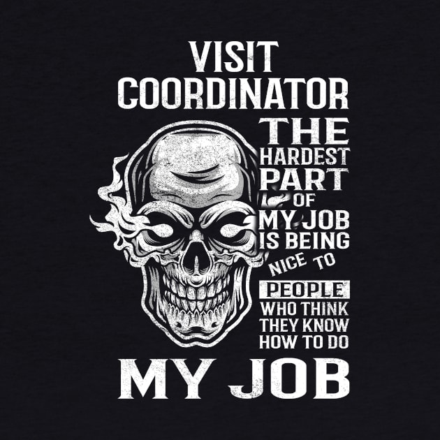 Visit Coordinator T Shirt - The Hardest Part Gift Item Tee by candicekeely6155